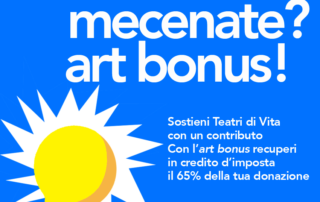 Contribuisci con l'Art Bonus per sostenere Teatri di Vita e diventa un mecenate!